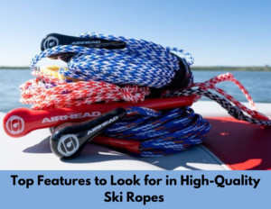 Top Features to Look for in High-Quality Ski Ropes 