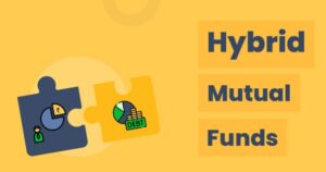 The Role of Hybrid Funds in Building Your Long-Term Wealth