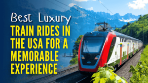 Luxury Train Rides USA: Top Tours, Routes & Scenic Trips